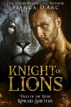 Knight of Lions (Kinkaid Shifters, #6) (eBook, ePUB) - D'Arc, Bianca Knight of Lions (Kinkaid Shifters, #6) (eBook, ePUB) - D'Arc, Bianca