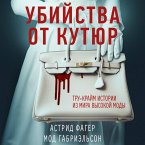 Ubiystva ot kutyur. Tru-kraym istorii iz mira vysokoy mody (MP3-Download)