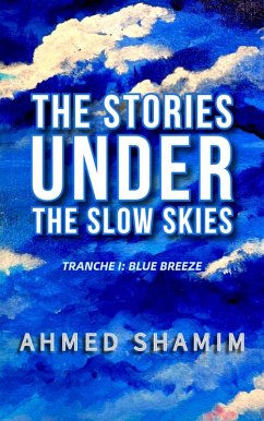 Cover The Stories Under The Slow Skies - Tranche I: Blue Breeze (eBook, ePUB)