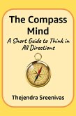 The Compass Mind - A Short Guide to Think in All Directions (eBook, ePUB) The Compass Mind - A Short Guide to Think in All Directions (eBook, ePUB)