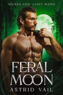 Feral Moon (Wicked Fate, Lusty Mates, #5) (eBook, ePUB) - Vail, Astrid