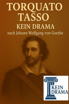 Cover Torquato Tasso - Kein Drama nach Johann Wolfgang von Goethe (eBook, ePUB)