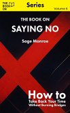 The Book On Saying No (The Book On Series, #6) (eBook, ePUB) The Book On Saying No (The Book On Series, #6) (eBook, ePUB)