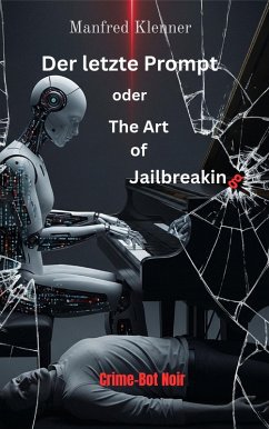 Cover Der letzte Prompt oder The Art of Jailbreaking (eBook, ePUB)
