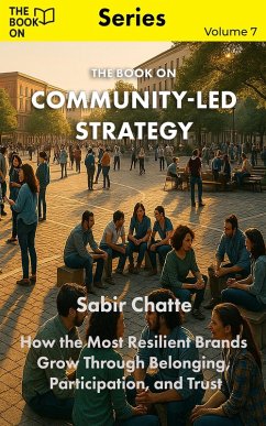 The Book On Community-Led Strategy (The Book On Series, #7) (eBook, ePUB) - Chatte, Sabir The Book On Community-Led Strategy (The Book On Series, #7) (eBook, ePUB) - Chatte, Sabir