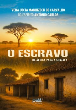 Escravo (O) - Da África para a Senzala (eBook, ePUB) - Carvalho, Vera Lúcia Marinzeck de; Carlos, Antônio