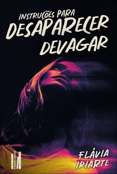 Instruções para desaparecer devagar (eBook, ePUB) - Iriarte, Flávia