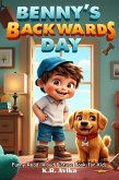 Benny's Backwards Day! : Funny Read-Aloud Picture Book for Kids (Giggles All The Way) (eBook, ePUB)
