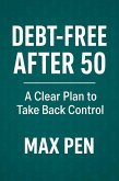 Debt-Free After 50: A Clear Plan to Take Back Control (eBook, ePUB) Debt-Free After 50: A Clear Plan to Take Back Control (eBook, ePUB)