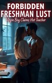 Forbidden Freshman Lust: Virgin Boy Claims Hot Teacher (Unforeseen Entanglements, #2) (eBook, ePUB)