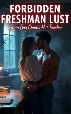 Cover Forbidden Freshman Lust: Virgin Boy Claims Hot Teacher (Unforeseen Entanglements, #2) (eBook, ePUB)