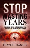 Stop Wasting Years: Dangerous Truths to Recover Lost Time and Enter the Season of God's Reward: Why Heaven Rewards Some and Skips Others (eBook, ePUB) Stop Wasting Years: Dangerous Truths to Recover Lost Time and Enter the Season of God's Reward: Why Heaven Rewards Some and Skips Others (eBook, ePUB)