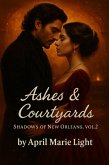 Ashes & Courtyards (Shadows of New Orleans, #2) (eBook, ePUB)