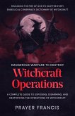 Dangerous Warfare to Destroy Witchcraft Operations: A Complete Guide to Exposing, Disarming, and Destroying the Operations of Witchcraft: Dictionary of Witchcraft (eBook, ePUB) Dangerous Warfare to Destroy Witchcraft Operations: A Complete Guide to Exposing, Disarming, and Destroying the Operations of Witchcraft: Dictionary of Witchcraft (eBook, ePUB)