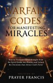 Warfare Codes for Manifesting Miracles: How to Transport Breakthroughs from the Spirit Realm into Reality and Unlock the Decisions that Attract God's Favor (eBook, ePUB)