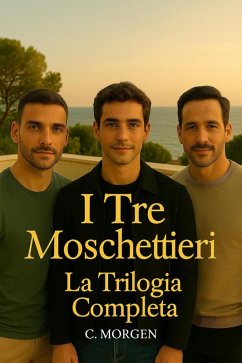 Cover I Tre Moschettieri La Trilogia Completa C. Morgen (eBook, ePUB)