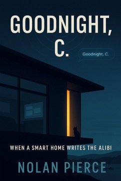 Cover Goodnight, C.: When a Smart Home Writes the Alibi (eBook, ePUB)