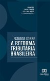 Estudos sobre a Reforma Tributária Brasileira (eBook, ePUB)