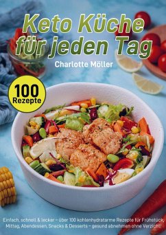 Keto Küche für jeden Tag - Möller, Charlotte Keto Küche für jeden Tag - Möller, Charlotte