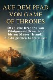 Auf dem Pfad von Game of Thrones