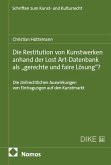 Die Restitution von Kunstwerken anhand der Lost Art-Datenbank als "gerechte und faire Lösung"?