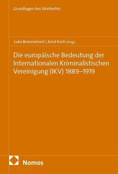 Cover Die europäische Bedeutung der Internationalen Kriminalistischen Vereinigung (IKV) 1889-1919