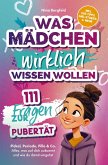 Was Mädchen wirklich wissen wollen - 111 Fragen zur Pubertät