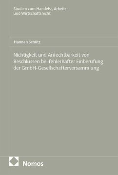 Nichtigkeit und Anfechtbarkeit von Beschlüssen bei fehlerhafter Einberufung der GmbH-Gesellschafterversammlung - Schütz, Hannah Nichtigkeit und Anfechtbarkeit von Beschlüssen bei fehlerhafter Einberufung der GmbH-Gesellschafterversammlung - Schütz, Hannah