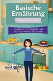 Basische Ernährung Kochbuch & Ratgeber mit schmackhaften Rezepten - Kompakt Edition - Basische Ernährung Kochbuch & Ratgeber mit schmackhaften Rezepten - Kompakt Edition -