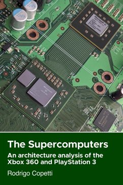 The Supercomputers (Architecture of Consoles: A Practical Analysis (collection)) (eBook, ePUB) - Copetti, Rodrigo