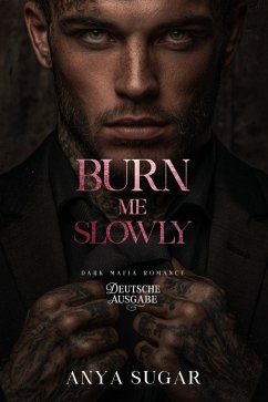 Cover Burn Me Slowly: Dunkle Mafia Romance (Deutsche Ausgabe) (eBook, ePUB)