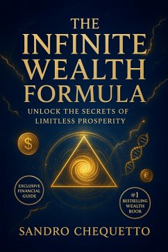 The Infinite Wealth Formula Unlock the Secrets of Limitless Prosperity (eBook, ePUB) - Chequetto, Sandro Jose