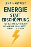 Energie statt Erschöpfung Wie du deine Batterien neu auflädst und voller Kraft durchs Leben gehst (eBook, ePUB)