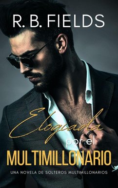 Cover Elogiada por el Multimillonario: Una novela de Solteros Multimillonarios (eBook, ePUB)