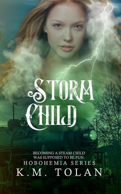 Storm Child (Hobohemia, #2) (eBook, ePUB) - Tolan, K M Storm Child (Hobohemia, #2) (eBook, ePUB) - Tolan, K M