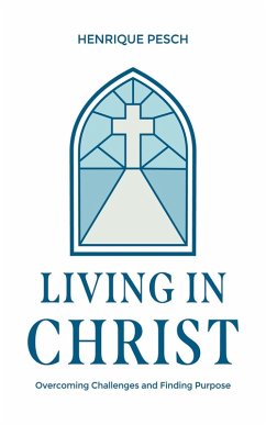 Living in Christ (eBook, ePUB) - Pesch, Henrique