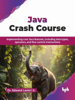 Cover Java Crash Course: Implementing core Java features, including data types, operators, and flow control mechanisms (eBook, ePUB)