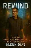 Rewind: Track One - Something Happened on the Way to Heaven (eBook, ePUB)