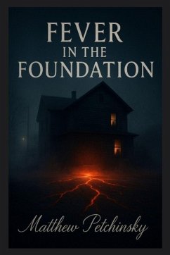Fever in the Foundation - Petchinsky, Matthew