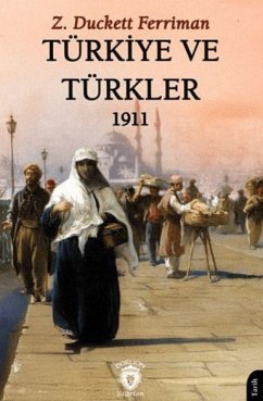 Türkiye ve Türkler 1911 - Duckett Ferriman, Z.