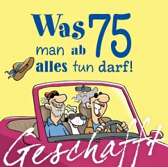 Cover Geschafft: Was man ab 75 alles tun darf!