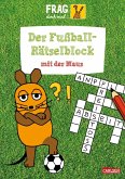 Frag doch mal ... die Maus: Der Fußball-Rätselblock mit der Maus