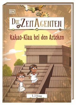 Die Zeit-Agenten 8. Kakao-Klau bei den Azteken - King, S. J. Die Zeit-Agenten 8. Kakao-Klau bei den Azteken - King, S. J.
