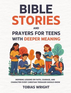 Bible Stories and Prayers for Teens With Deeper Meaning - Wright, Tobias Bible Stories and Prayers for Teens With Deeper Meaning - Wright, Tobias