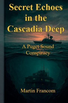 Secret Echoes in the Cascadia Deep - Francom, Martin