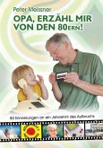 Opa, erzähl mir von den 80ern! Opa, erzähl mir von den 80ern!