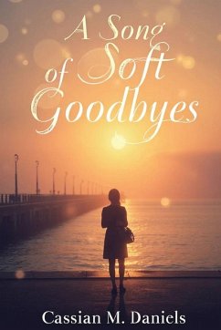 A Song of Soft Goodbyes - Daniels, Cassian M. A Song of Soft Goodbyes - Daniels, Cassian M.