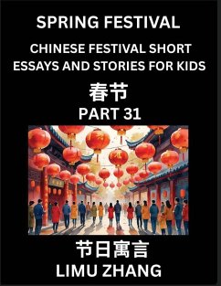 Chinese Traditional Festival Short Essays and Stories for Kids (Vol 7)- Chinese Spring Festival, Fast Learn Mandarin Chinese Language, History and Culture with Traditional Chinese Festivals, Simple and Easy Lessons for Students of HSK All Levels, Beginner - Zhang, Limu Chinese Traditional Festival Short Essays and Stories for Kids (Vol 7)- Chinese Spring Festival, Fast Learn Mandarin Chinese Language, History and Culture with Traditional Chinese Festivals, Simple and Easy Lessons for Students of HSK All Levels, Beginner - Zhang, Limu