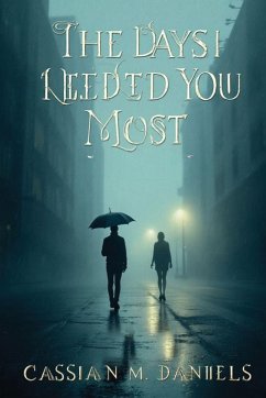 The Days I Needed You Most - Daniels, Cassian M. The Days I Needed You Most - Daniels, Cassian M.