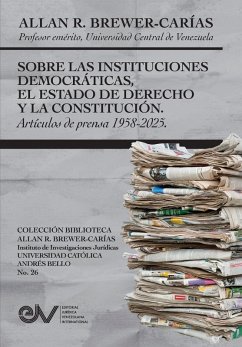Cover SOBRE LAS INSTITUCIONES DEMOCRATICAS, EL ESTADO DE DERECHO Y LA CONSTITUCION. Articulos de prensa 1958-2025